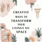 What creative ways have you transformed your living space